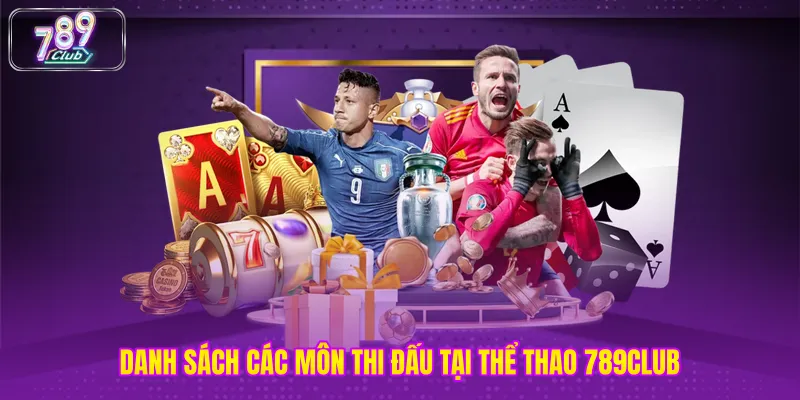 Danh sách các môn thi đấu tại thể thao 789club