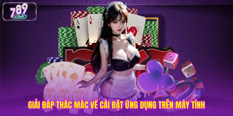 Giải đáp thắc mắc về cài đặt ứng dụng trên máy tính