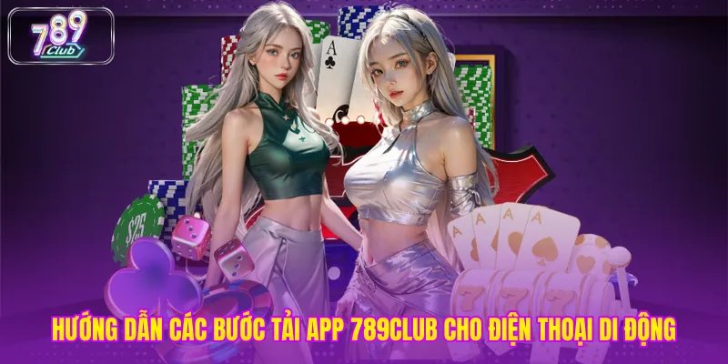 Hướng dẫn các bước tải app 789club cho điện thoại di động