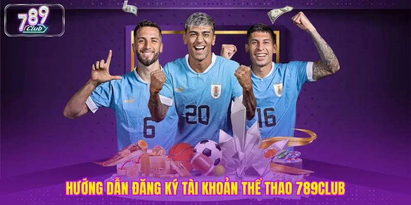 Hướng dẫn đăng ký tài khoản thể thao 789club