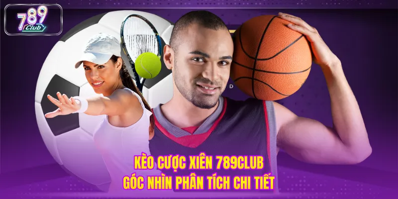 Kèo Cược Xiên 789CLUB