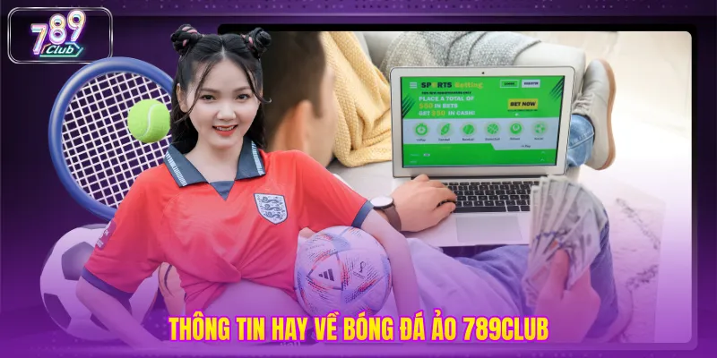 Thông tin hay về bóng đá ảo 789CLUB